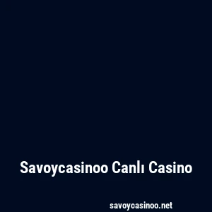 Savoycasinoo Canlı Casino