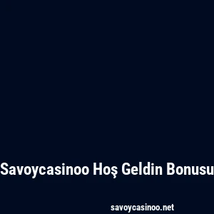 Savoycasinoo Hoş Geldin Bonusu