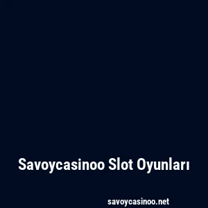 Savoycasinoo Slot Oyunları